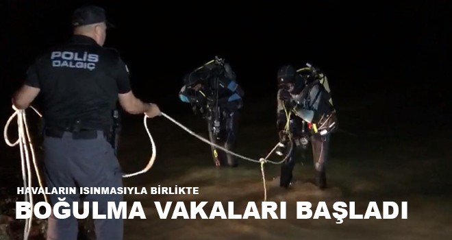 BOĞULMA VAKALARI BAŞLADI