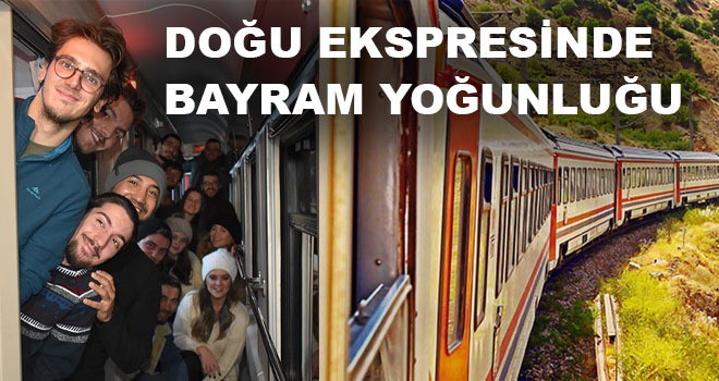 DOĞU EKSPRESİNDE BAYRAM YOĞUNLUĞU