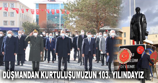 DÜŞMANDAN KURTULUŞUMUZUN 103. YILINDAYIZ