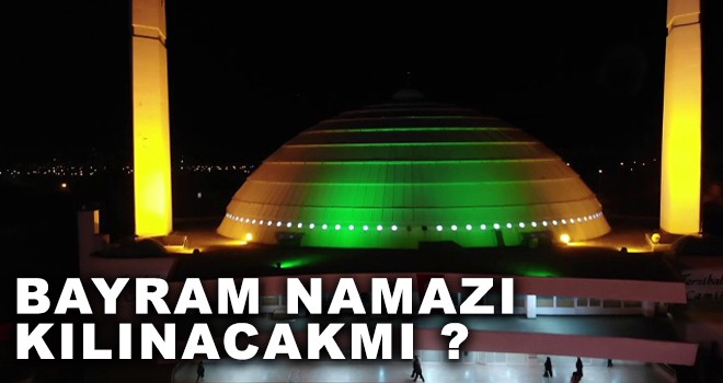 BAYRAM NAMAZI KILINACAKMI ?