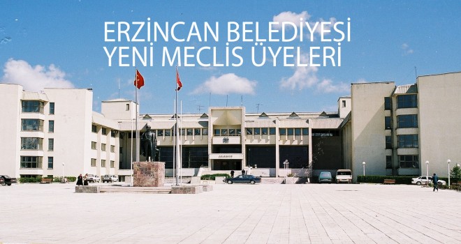 ERZİNCAN MERKEZ BELEDİYE MECLİS ÜYELERİ