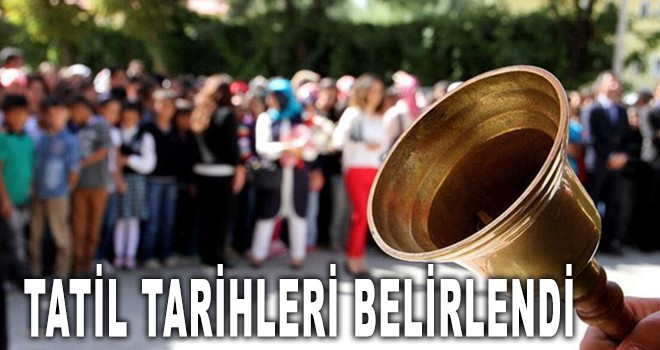 TATİL TARİHLERİ BELİRLENDİ