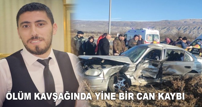 ÖLÜM KAVŞAĞINDA YİNE BİR CAN KAYBI