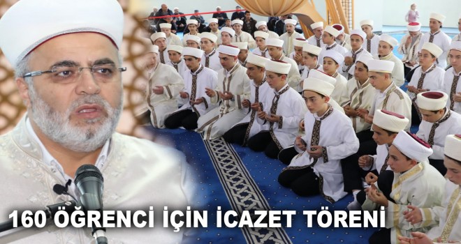 160 ÖĞRENCİ İÇİN İCAZET TÖRENİ