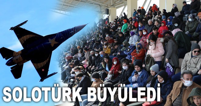 SOLOTÜRK BÜYÜLEDİ