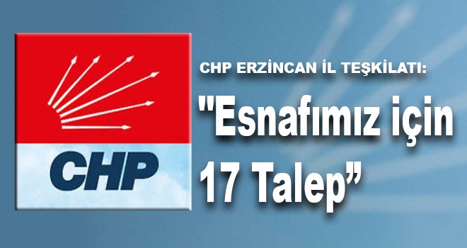 CHP: "Esnafımız için 17 Talep”