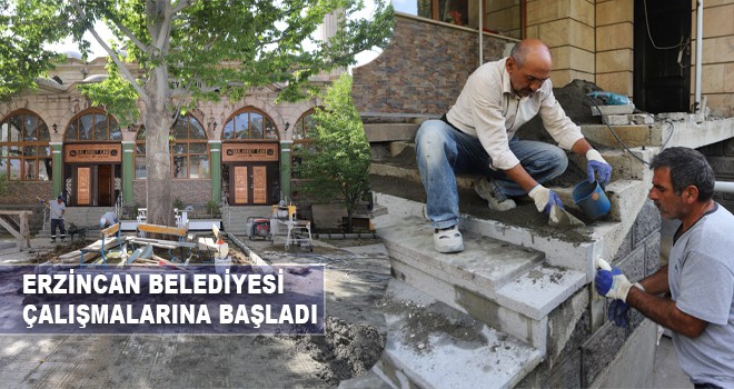 ERZİNCAN BELEDİYESİ ÇALIŞMALARINA BAŞLADI