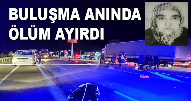 Buluşma anında ölüm ayırdı