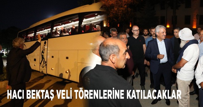 HACI BEKTAŞ VELİ TÖRENLERİNE KATILACAKLAR