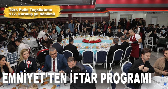 EMNİYET'TEN İFTAR PROGRAMI