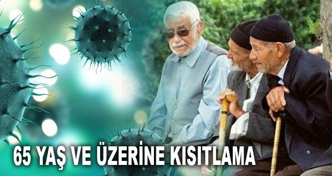 65 YAŞ VE ÜZERİNE KISITLAMA