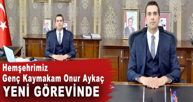 YENİ KAYMAKAM YENİ GÖREVİNDE