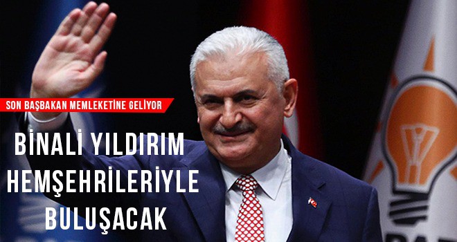 SON BAŞBAKAN MEMLEKETİNE GELİYOR
