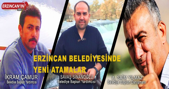 ERZİNCAN BELEDİYESİNDE YENİ ATAMALAR