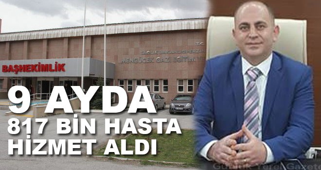 9 AYDA 817 BİN HASTA HİZMET ALDI