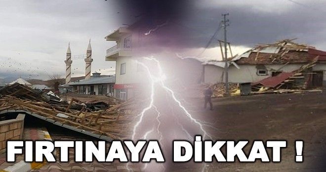 FIRTINAYA DİKKAT !