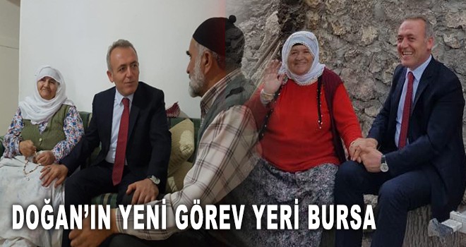 DOĞAN’IN YENİ GÖREV YERİ; "BURSA"