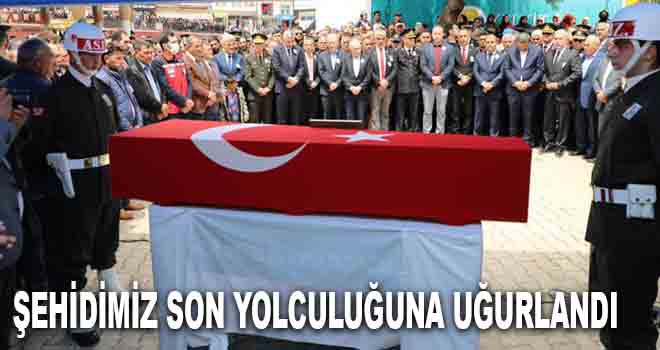 ŞEHİDİMİZ SON YOLCULUĞUNA UĞURLANDI