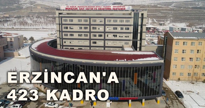 ERZİNCAN'A 423 KADRO