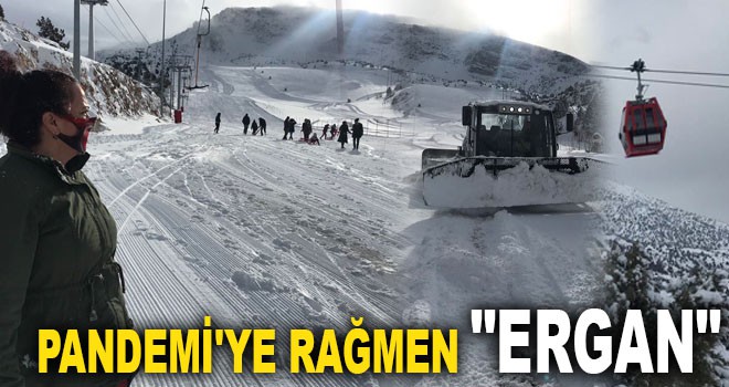 PANDEMİ'YE RAĞMEN "ERGAN"