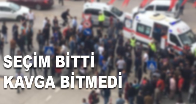SEÇİM BİTTİ KAVGA BİTMEDİ