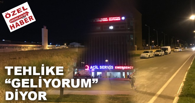 TEHLİKE "GELİYORUM" DİYOR