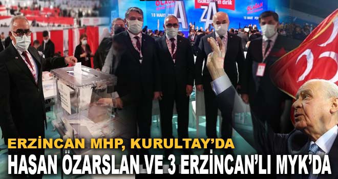 ERZİNCAN MHP, KURULTAY’DA