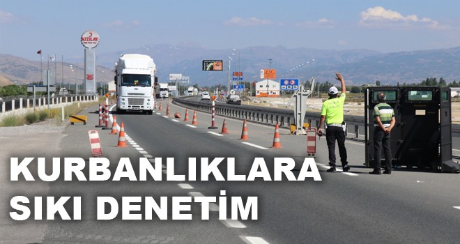 KURBANLIKLARA SIKI DENETİM