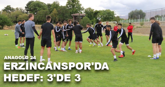 ERZİNCANSPOR'DA HEDEF: 3'DE 3