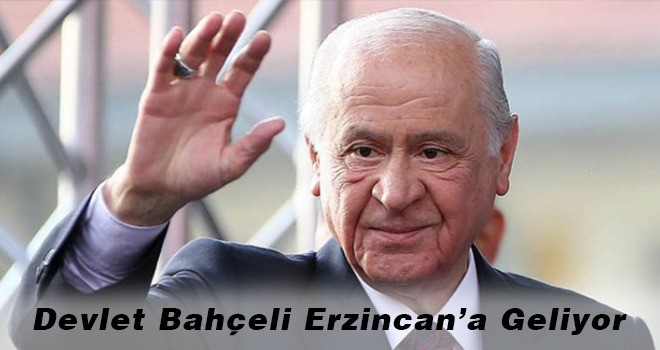 MHP LİDERİ BAHÇELİ ERZİNCAN'A GELİYOR