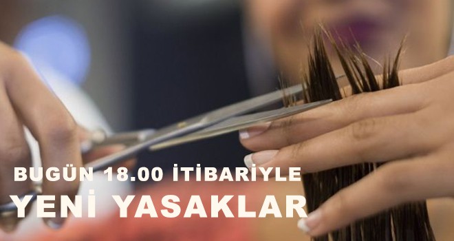 BUGÜN 18.00 İTİBARİYLE YENİ YASAKLAR