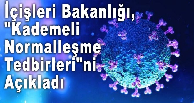 "Kademeli Normalleşme Tedbirleri"