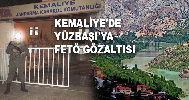 KEMALİYE'DE YÜZBAŞI'YA FETÖ GÖZALTISI