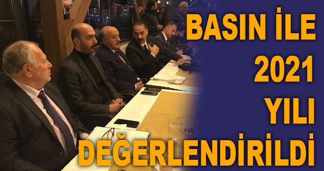 BASIN İLE 2021 DEĞERLENDİRİLDİ