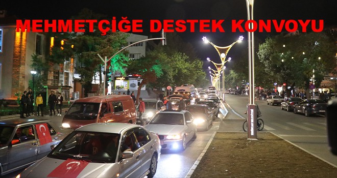 MEHMETÇİĞE DESTEK KONVOYU