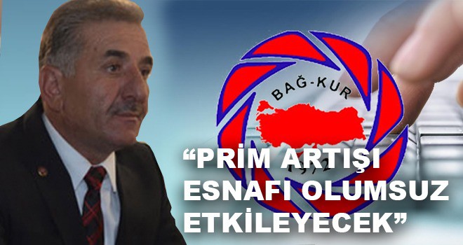 PRİM ARTIŞI ESNAFI OLUMSUZ ETKİLER