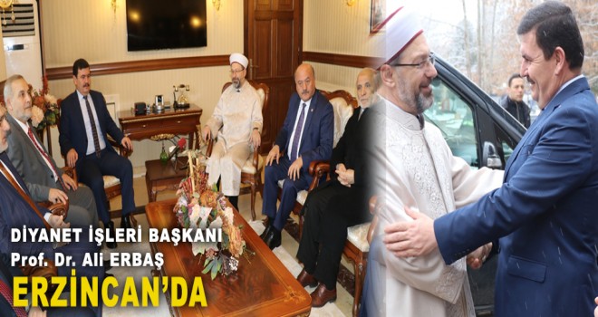 DİYANET İŞLERİ BAŞKANI ERZİNCAN'DA