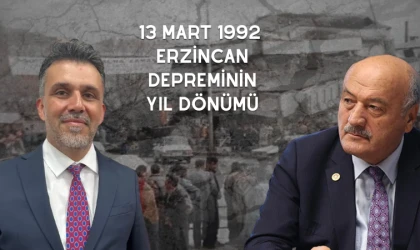 Karaman ve Kabadayı'dan 13 Mart Erzincan Dempreminin Yıl Dönümü Mesajları