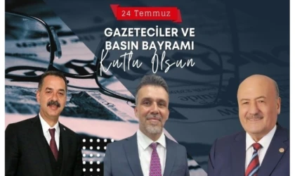 24 Temmuz Gazeteciler ve Basın Bayramı Mesajı