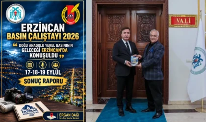 "Erzincan Basın Çalıştayı 2026" Sonuç Raporu Vali Aydoğdu’ya Takdim Edildi