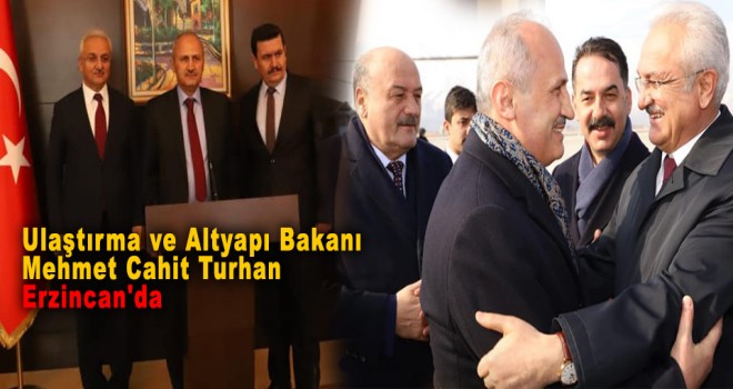 Ulaştırma ve Altyapı Bakanı Mehmet Cahit Turhan Erzincan'da