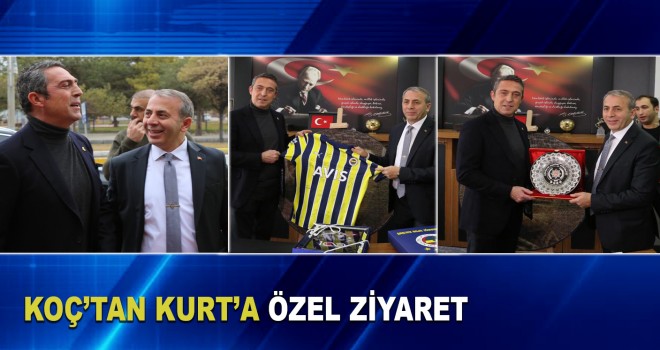 KOÇ'TAN KURT'A ÖZEL ZİYARET
