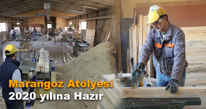 Marangoz Atölyesi 2020 yılına Hazır