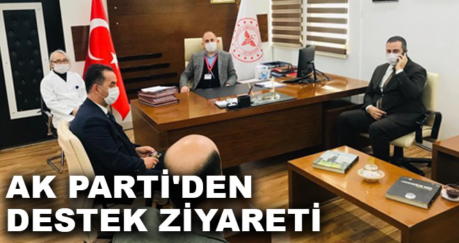 AK PARTİ'DEN DESTEK ZİYARETİ